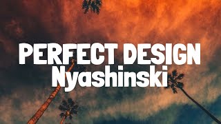 Nyashinski - Perfect Design (Lyrics)