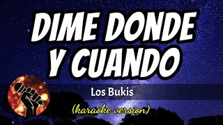 Dime Donde Y Cuando - Los Bukis (karaoke version)