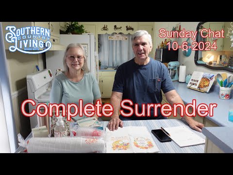 Complete Surrender  --  Sunday Chat 10-6-2024