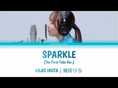 Lilas Ikuta (幾田りら) - Sparkle 「スパークル」(The First Take Ver.) Lyrics Video [Kan/Rom/Eng]