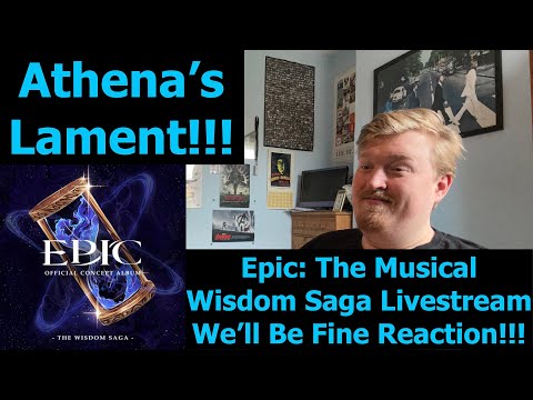 Athena's Lament!!! Epic: The Musical Wisdom Saga Livestream We'll Be Fine Reaction!!!