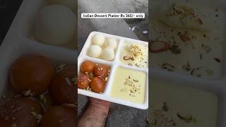 Indian dessert platter Rs 365 only #gulabjamun #youtubers #indiansweet #rasgulla #rasmalai #wows