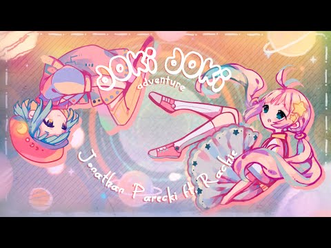 DOKIDOKI♡ADVENTURE - @jonathanparecki ft. rachie【MV】