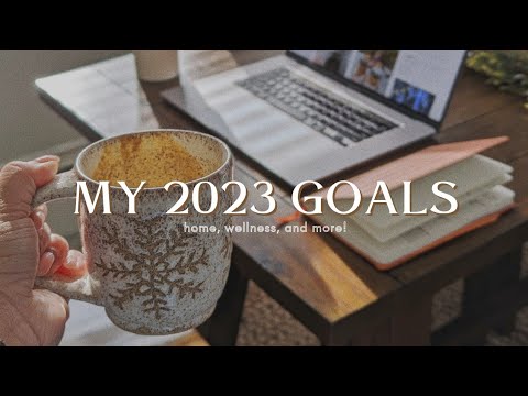 MY 2023 GOALS | going full-time, house renovations, wellness, and more!