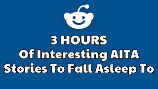 3 HOURS Of Interesting AITA Stories To Fall Asleep To | Best Reddit Stories Compilation - iReddit