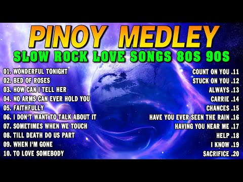 Slow Rock Love Song Nonstop 🎶 SLOW ROCK MEDLEY 🎧 Rock Ballads 70S 80S 90S 🔊 Nonstop Pinoy Medley