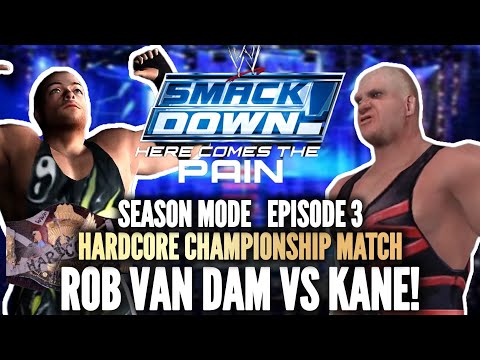 SMACKDOWN HERE COMES THE PAIN SEASON MODE - HARDCORE CHAMPIONSHIP MATCH RVD VS KANE #HCTP #WWE