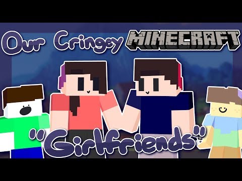 Our Cringey Minecraft "Girlfriends"