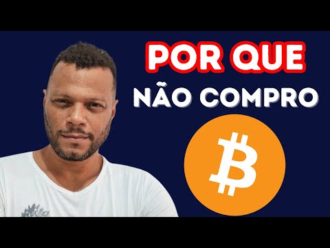 POR QUE NÃO COMPRO BITCOIN?