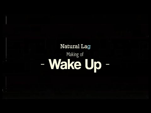 Natural Lag / Wake Up Music Video Making