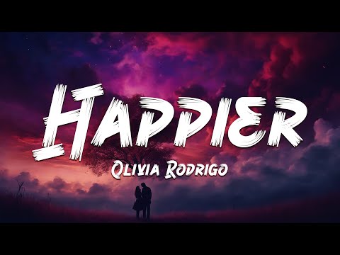 Olivia Rodrigo - happier (Lyrics) 🎵