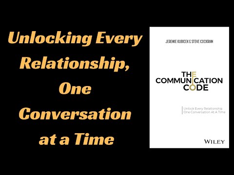 The Communication Code by Jeremie Kubicek & Steve Cockram | Audio Book Summary