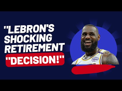 LeBron's Shocking Retirement Decision!