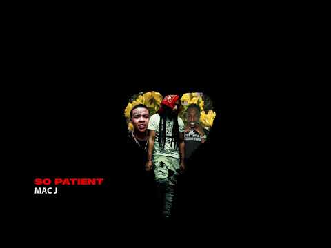 MAC J - So Patient