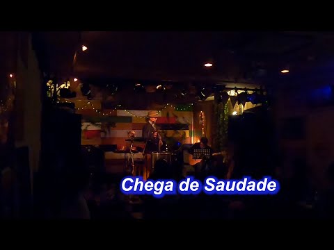 サンバの名曲！　Chega de Saudade／Live@Cafe Nation