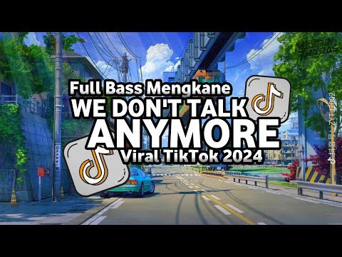 Dj We don't talk anymore Full Bass Santuy Style Trabas Viral TikTok 2024