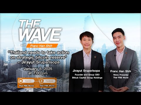 The Wave  :  “Thailand needs to take action on strategic bitcoin reserve” – Jirayut Srupsrisopa