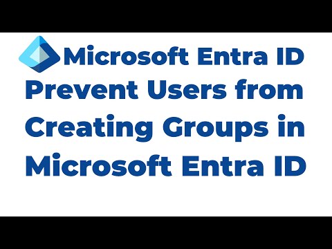 20. Prevent Users from Creating Groups in Microsoft Entra ID