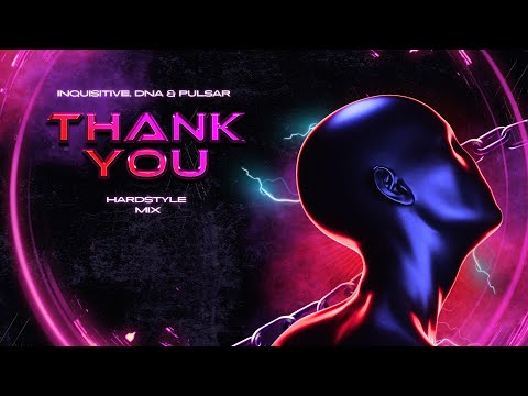 Inquisitive, DNA & Pulsar - Thank You (Hardstyle Mix)