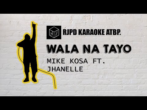 Wala na Tayo - Mike Kosa ft. Jhanelle (Karaoke)