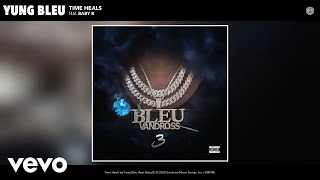 Yung Bleu - Time Heals (Audio) ft. Baby B