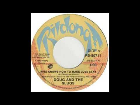 Doug And The Slugs - Who Knows How To Make Love Stay (1982)