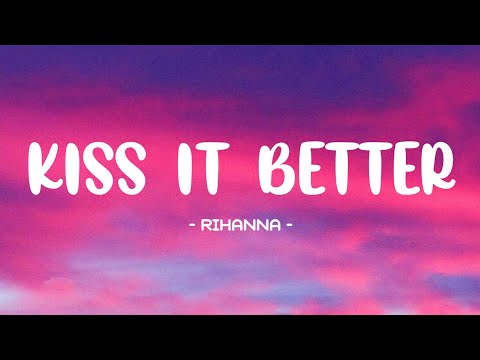 Rihanna - Kiss It Better Lyrics 🎵 (Speed Up) (Tiktok Song) | Kiss it, kiss it better, baby