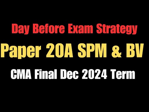 SPM BV 1 Day Strategy CMA Final Dec 2024 | Doubts / Guidance ? #cmexamdec2024 #cma  #cmaexam