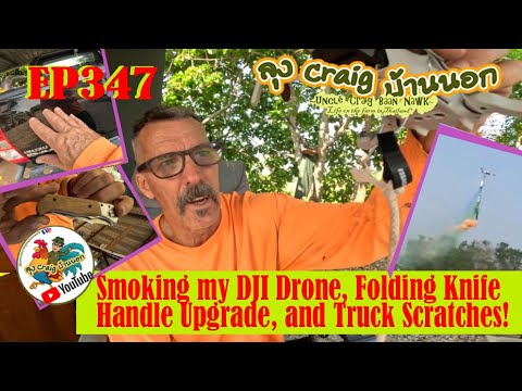 EP347 Smoking my DJI Drone, Folding Knife Handle Upgrade and Truck Scratches!