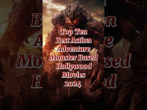 Top Ten best Action Adventure Monster Based Movies 2024  #iammonster #monsterfamily #supermonsters