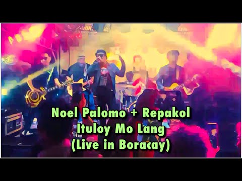 Noel Palomo + Repakol - Ituloy Mo Lang (Live in Boracay) | November 1, 2022