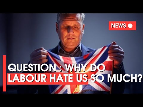 Why Do Labour hate us so much?