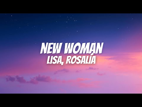 LISA, ROSALÍA - New Woman (Lyrics)