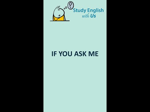 Study English: Cấu Trúc: IF YOU ASK ME