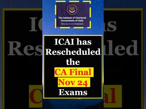 CA Final Nov 24 Exams Rescheduled | ICAI Has Rescheduled CA Final Nov 24 Exams #shorts