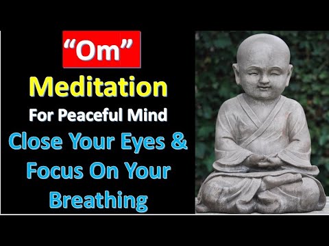 “Om” Meditation For Peaceful Mind - Close Your Eyes & Focus On Your Breathing