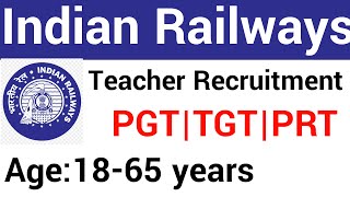 NEW RAILWAY TEACHERS VACANCY 2022 II PGT TGT PRT II AGE LIMIT 18 - 65 Years II RAILWAY TEACHERS POST