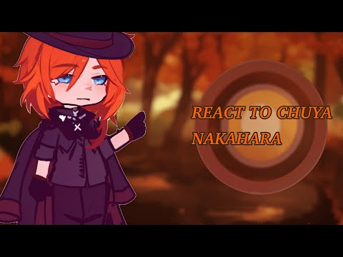 Bsd react to Nakahara Chuuya || Реакция бсд на Чую Накахару