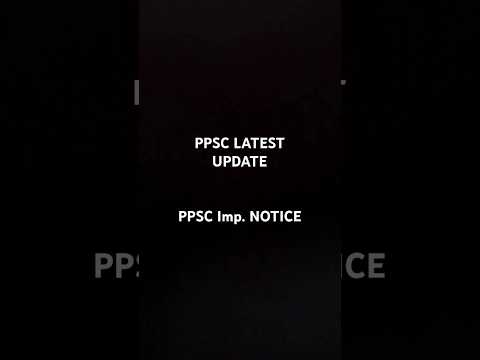 PPSC RECRUITMENT | LATEST UPDATE | PPSC EXAM | PPSC NOTICE || #exam #ppsc