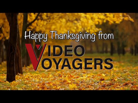 Happy Thanksgiving from Video Voyagers