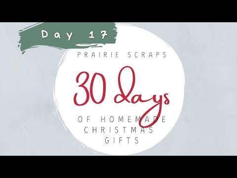 Day 17 of 30 Days of Homemade Christmas Gifts