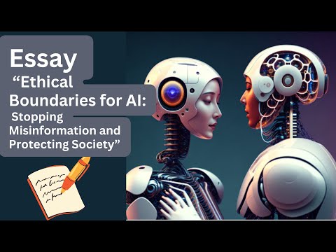 Essay on “Ethical Boundaries for AI: Stopping Misinformation and Protecting Society”