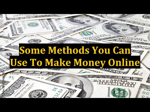 Some Methods You Can Use To Make Money Online