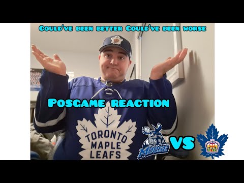 Could've been better Could've been worse Marlies Vs Moose Postgame Reaction