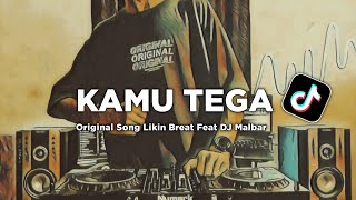 KAMU TEGA - DJ Likin Breat Feat DJ Malbar ( DISCO MASHUP )