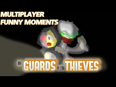 Of Guards And Thieves Multiplayer - Funny Moments