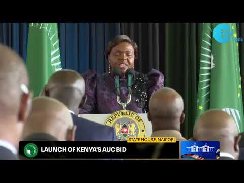 LIVE: LAUNCH OF KENYA'S AUC CHAIRMANSHIP BID 27TH AUG