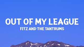 @fitzandthetantrums - Out Of My League (Lyrics)