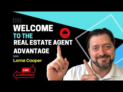 Welcome to The Real Estate Agent Advantage | Real Estate Agent Channel and Podcast | Lorne Cooper