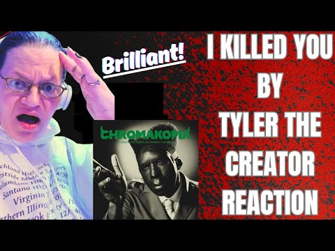 I KILLED YOU BY TYLER THE CREATOR! BRILLIANT! (REACTION)